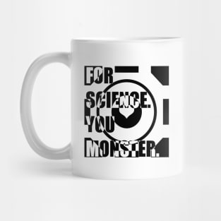 For Science, You Monster (black) Mug